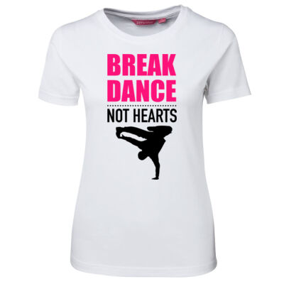 Break Dance Not Hearts - Ladies Tee - On Special! Thumbnail